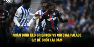 Nhận Định Kèo Brighton Vs Crystal Palace 8/2 Dễ Chốt Lãi Đậm