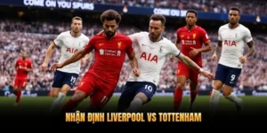 Nhận Định Liverpool vs Tottenham 16/3 Tại XoilacTV